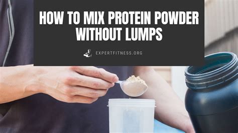 How To Mix Protein Powder Without Lumps Steps