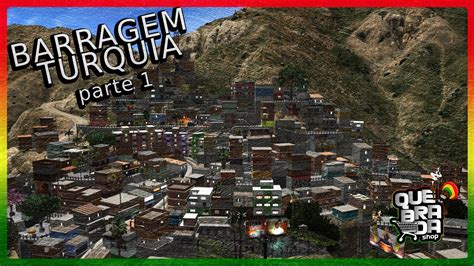 Quebrada Shop Gta V Mods Barragem Turquia Parte Hype Roleplay