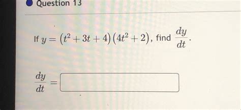 Solved Question 13if Y T2 3t 4 4t2 2 ﻿find Dydt Dydt