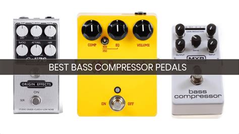 7 Best Bass Compressor Pedals: Your Buyer’s Guide (2019) | Heavy.com