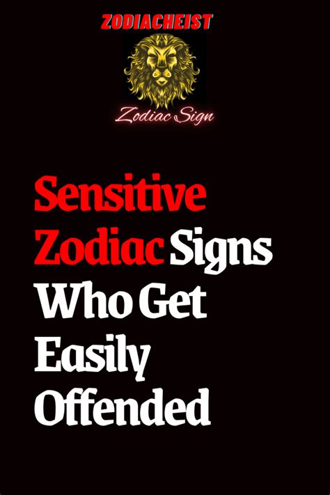 Sensitive Zodiac Signs Who Get Easily Offended Zodiac Heist