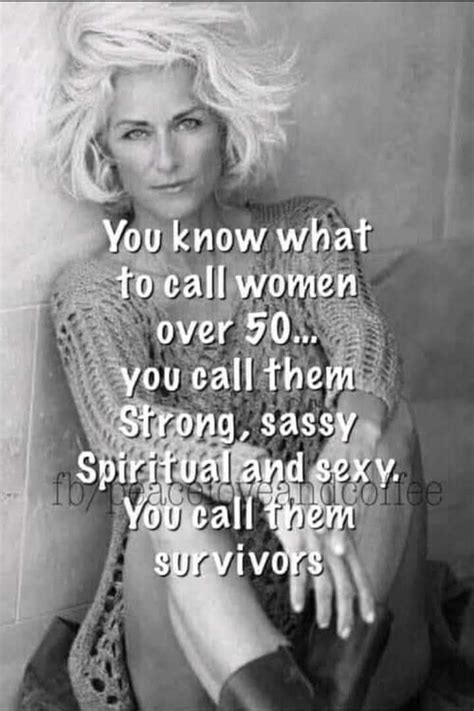 Wise Women Strong Women Fierce Women Aging Gracefully Quotes Wise Quotes Inspirational