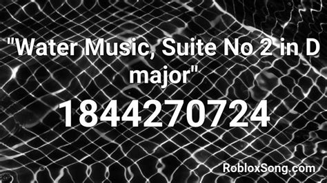 Water Music Suite No 2 In D Major Roblox Id Roblox Music Codes