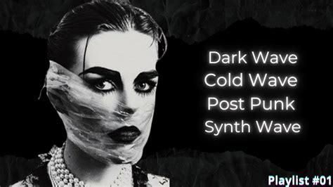 DARK WAVE COLD WAVE POST PUNK SYNTH WAVE MINIMAL WAVE PLAYLIST01