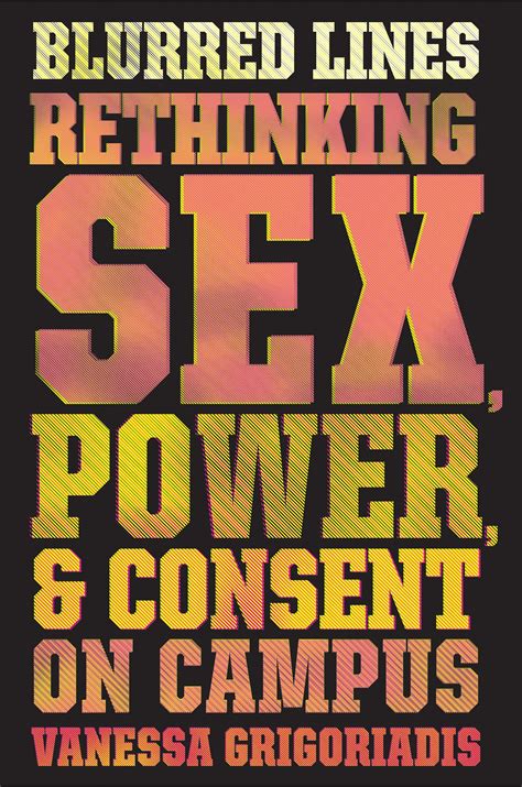 Sexual Consent On Campus Is More Complex Than It Seems A New Book Tries To Figure It Out The