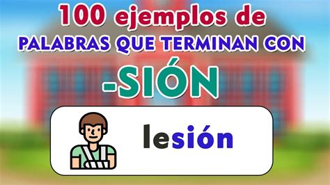 100 Ejemplos De Palabras Que Terminan Con SIÓN I Ortografía Básica I