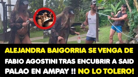 ALEJANDRA BAIGORRIA SE VENGA DE FABIO AGOSTINI TRAS ENCUBRIR A SAID