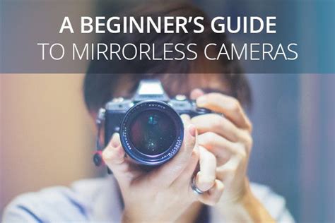 A Beginner’s Guide To Mirrorless Cameras With Images Mirrorless Camera Photography