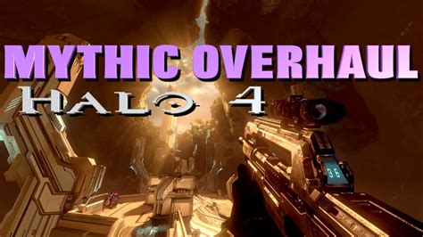 Enjoy Improved Gameplay And Much More In Halo 4 Mythic Overhaul YouTube