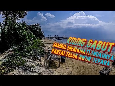 RIDING GABUT SAMBIL MENIKMATI KEINDAHAN PANTAI TELUK AWUR JEPARA