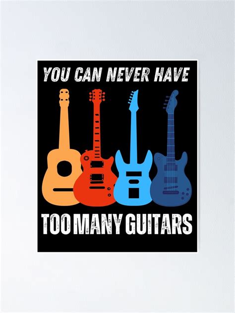 You Can Never Have Too Many Guitars Funny Quote 2022 Poster For Sale By Adelamin Redbubble