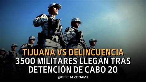 Blindan Tijuana Con 3 500 Militares Tras Detención De Cabo 20 Zona Mx Youtube