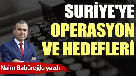 Suriye Ye Operasyon Ve Hedefleri