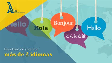 Beneficios De Aprender Más De Dos Idiomas Alos Soluciones Lingüísticas