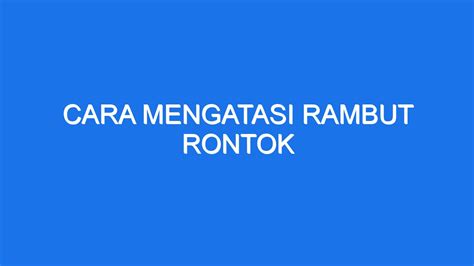 Cara Mengatasi Rambut Rontok