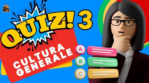 Testa La Tua Cultura Generale I QUIZ 20 Domande Con Risposta Multipla