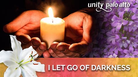 I Let Go Of Darkness 40 Days Of Letting Go Lent 2023 Unity Palo Alto