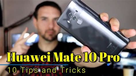 Huawei Mate 10 Pro Tips And Tricks To Help You Get The Most Out Of Your Phone Youtube