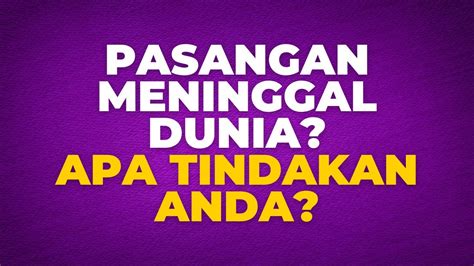 Pasangan Meninggal Dunia Apa Tindakan Anda Youtube