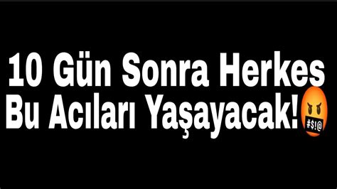 G N Sonra Herkes Bu Ac Lar Ya Ayacak Berbat Olacak Youtube