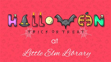 Trick or Treat Little Elm Library - Family eGuide