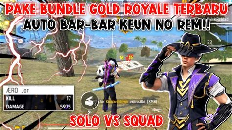 Solo Vs Squad Pake Bundle Gold Royale Terbaru Auto Bar Bar Keun No