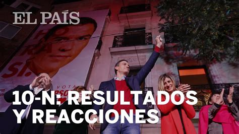 10N El PSOE GANA Las ELECCIONES RESULTADOS Y REACCIONES YouTube