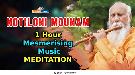 Mesmerising Music Meditation By Patriji Notiloni Mounam Pyramidtimes