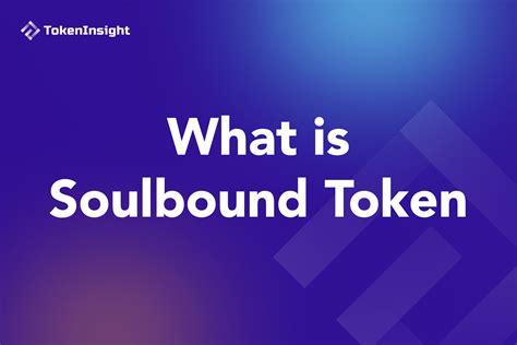 What Is Soulbound Token Tokeninsight