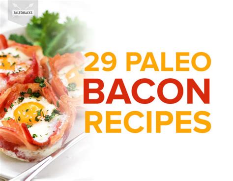 29 Extraordinarily Delicious Paleo Bacon Recipes Paleo Recipes