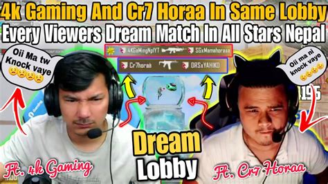 4k Gaming And Cr7 Horaa Fight In All Stars Nepal Lobby Dream Lobby