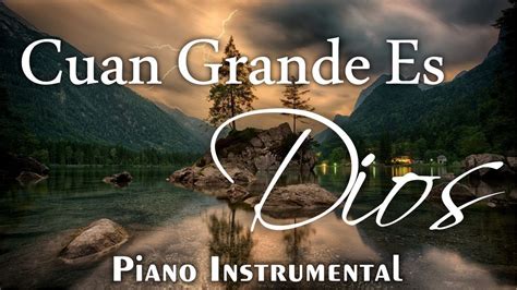 CUAN GRANDE ES DIOS Música Instrumental Cristiana SIN ANUNCIOS