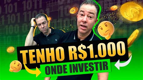 Tenho 1000 Reais Onde Investir Excelência No Bolso Youtube