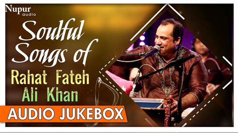 Soulful Songs Of Rahat Fateh Ali Khan Best Collection Of Rahat Fateh