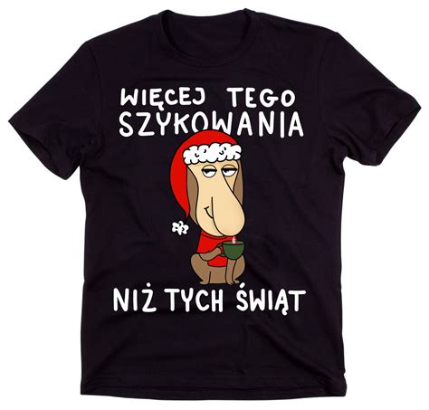 M Ska Wi Teczna Koszulka Z Nosaczem Wi Cej Tego Szykowania Ni Tych