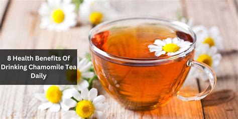 8 Health Benefits Of Drinking Chamomile Tea Daily