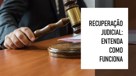 O Que É Recuperação Judicial De Uma Empresa - Recuperação Judicial: O que é e quando sua empresa deve considerar essa ...
