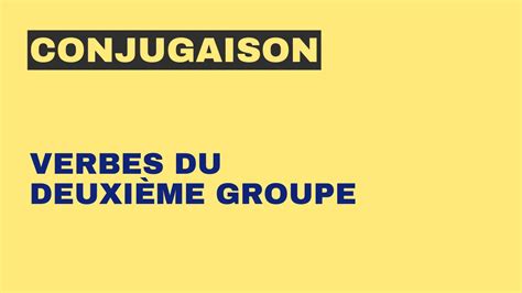 Conjugaison Les Verbes Du Deuxième Groupe Tout Le Français