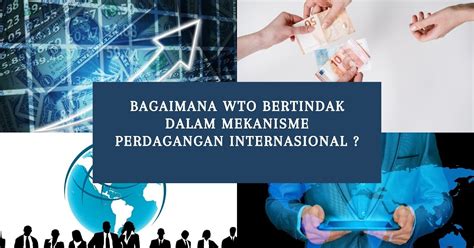 Apakah Wto Bertindak Secara Adil Dalam Mekanisme Perdagangan