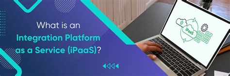 What Is An Integration Platform As A Service Ipaas