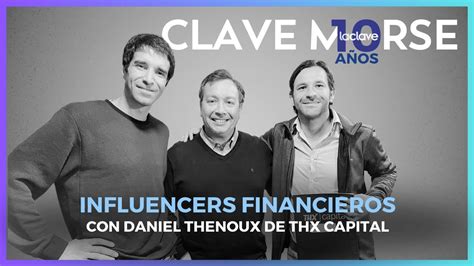 Daniel Thenoux De Thx Capital Nos Habla De Los Influencers Financieros