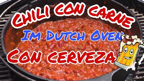 🔥🍻 Chili Con Carne Im Dutch Oven Ein Bier Chili Schnell Im Dutch Oven Gemacht Die