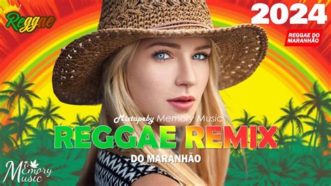 REGGAE DO MARANHÃO 2024 Reggae Remix Seleção Top Melhor Música