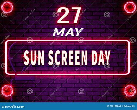 27 May Sun Screen Day Neon Text Effect On Bricks Background Stock