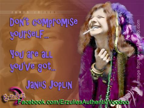 Yep It S True You Are All You Ve Got Janis Joplin Janis