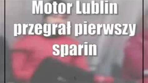 Motor Lublin Przegra Pierwszy Sparing Podczas Zimowych Przygotowa Cda