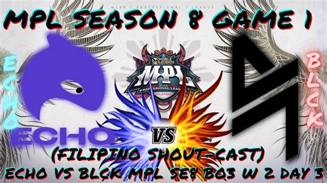 FILIPINO Shout Cast ECHO VS BLCK GAME 1 MPL PH SEASON 8 WEEK 2 DAY