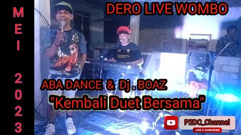 Aba Dance Dj Boaz Kembali Duet Bersama Dero Live Wombo Dero