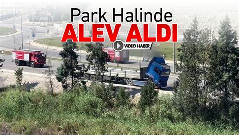 Park Hal Ndek Tir Alev Aldi Karab K Net Haber