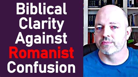 Biblical Clarity Against Romanist Confusion Pastor Patrick Hines